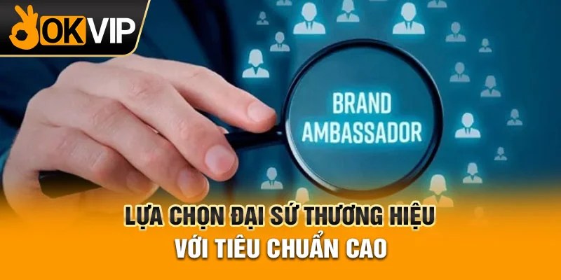 OKVIP lựa chọn đại sứ thương hiệu với tiêu chuẩn cao