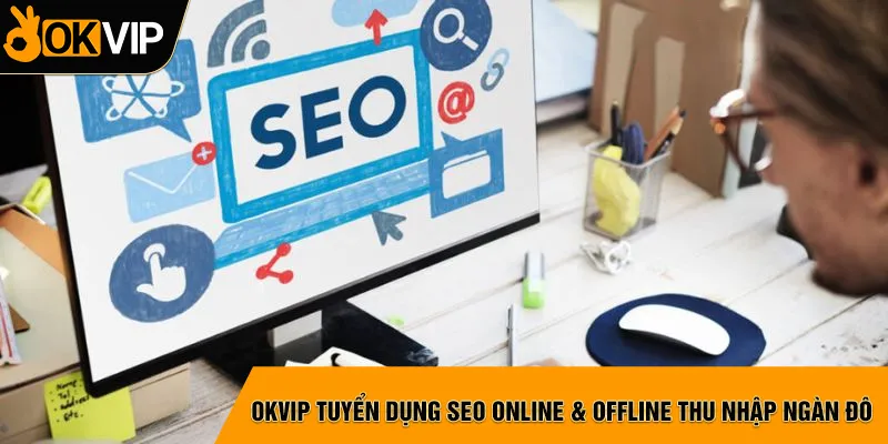 Tuyển Dụng Nhân Viên Media OKVIP – Việc Làm Lương Cao 2025