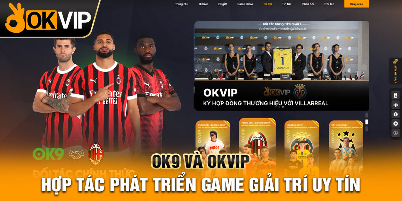 OK9 và OKVIP hợp tác phát triển game giải trí uy tín