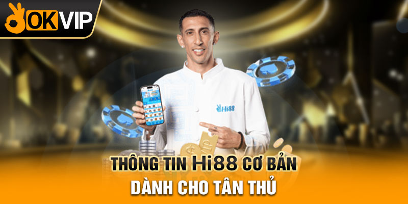 Thông tin HI88 cơ bản dành cho tân thủ
