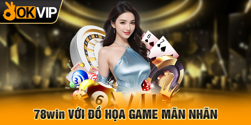 78WIN với đồ họa game mãn nhãn