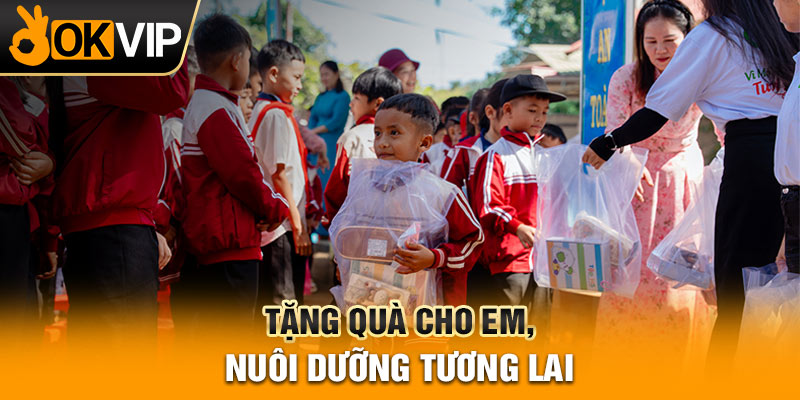 Tặng quà cho em, nuôi dưỡng tương lai