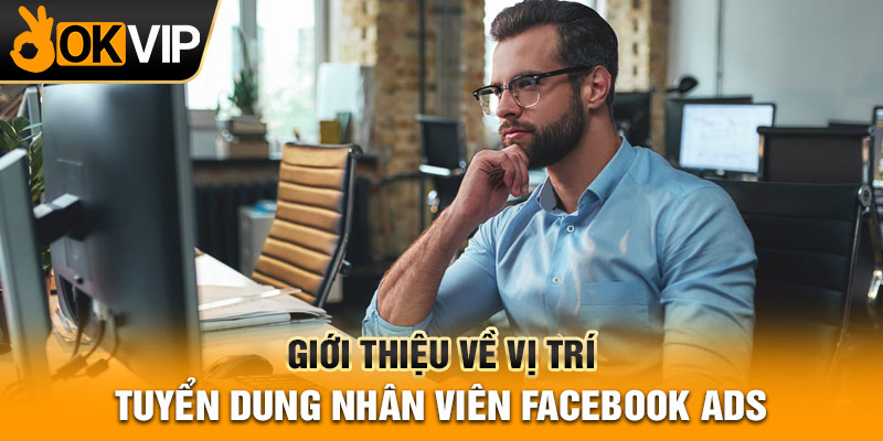 Giới thiệu về vị trí tuyển dung nhân viên Facebook ads