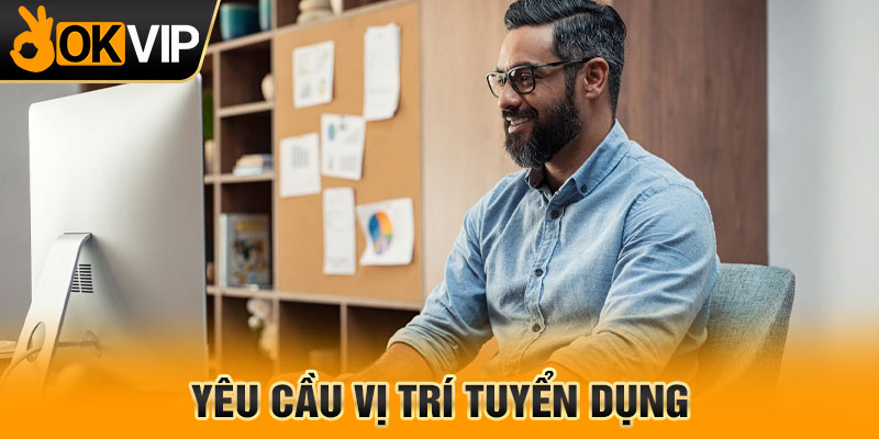 Yêu cầu vị trí tuyển dụng