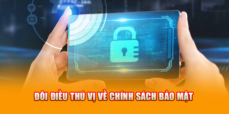 Đôi điều thú vị về chính sách bảo mật