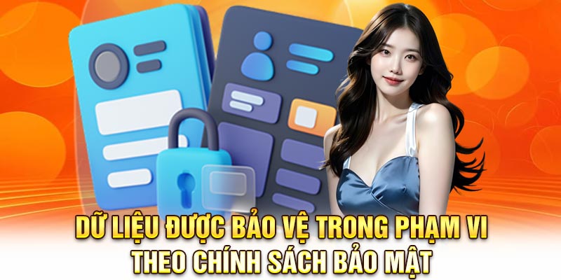 Dữ liệu được bảo vệ trong phạm vi theo chính sách bảo mật